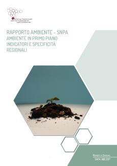 Rapporto Ambiente: Indicatori e specificità regionali SNPA 2017  
